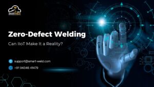 Read more about the article Zero-Defect Welding: Can IIoT Make It a Reality?