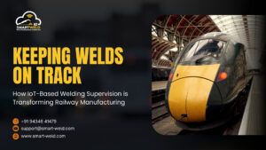 Read more about the article Keeping Welds on Track: How IoT-Based Welding Supervision is Transforming Railway Manufacturing